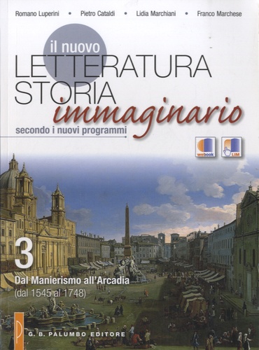 Pietro Cataldi - Il nuovo Letteratura Storia Immaginario - 3 : Dal Manierismo all'Arcadia (dal 1545 al 1748).