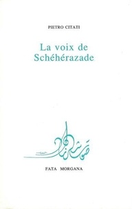 Pietro Citati - La Voix De Scheherazade.