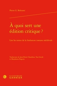 Pietro G. Beltrami - A quoi sert une édition critique ? - Lire les textes de la littérature romane médiévale.
