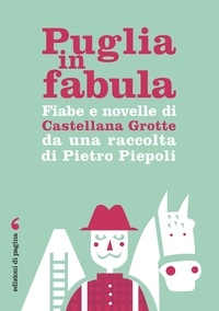 Pietro Giovanni Piepoli - Fiabe e novelle di Castellana Grotte da una raccolta di Pietro Piepoli.