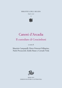 Pietro Petteruti Pellegrino et Maurizio Campanelli - Canoni d’Arcadia - Il custodiato di Crescimbeni.