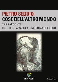 PIETRO SEDDIO - COSE DELL'ALTRO MONDO.