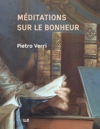 Pietro Verri - Méditations sur le bonheur.