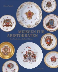 Meissen for Aristocrats The Collection Ralph HAnig /anglais/allemand