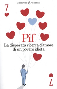  PIF - La disperata ricerca d'amore di un povero idiota.