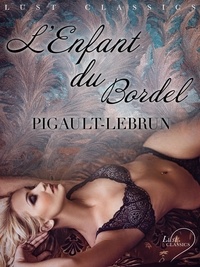  Pigault-Lebrun - LUST Classics : L'Enfant du bordel.