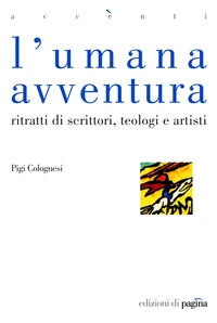 L'umana avventura. Ritratti di scrittori, teologi e artisti