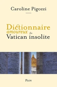 Dictionnaire amoureux du Vatican insolite