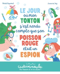 Le jour où mon tonton s'est rendu compte que son poisson rouge était un espion