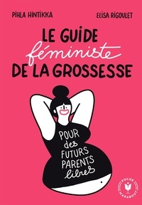 Téléchargement gratuit de livres de base de données Le guide de la grossesse féministe  - Pour une grossesse libre et éclairée mois après mois 9782501140195 par Pihla Hintikka, Elisa Rigoulet
