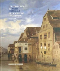 Les collections du musée historique de la ville de Strasbourg