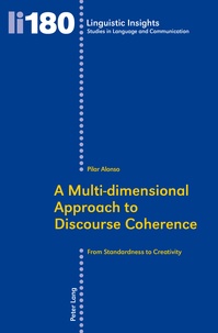 Pilar Alonso - A Multi-dimensional Approach to Discourse Coherence - From Standardness to Creativity.