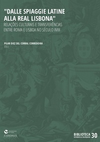 Pilar Diez Del Corral Corredoira - Dalle spiaggie latine alla Real Lisbona - Relações culturais e transferências entre Roma e Lisboa no século XVIII.