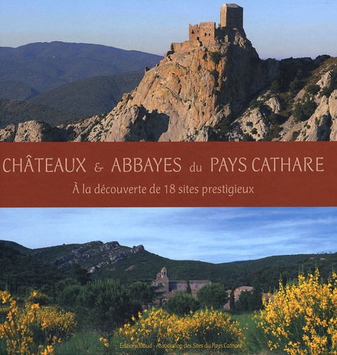 Pilar Jiménez et Dominique Baudreu - Châteaux & abbayes du Pays cathare - A la découverte de 18 sites prestigieux.