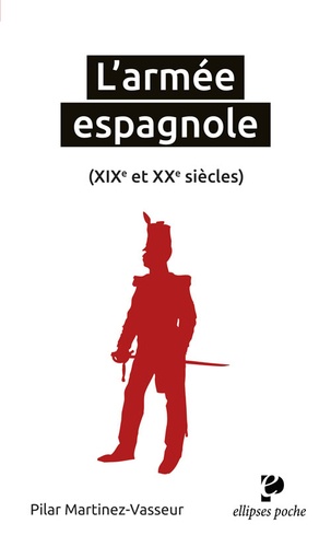 L'armée espagnole. (XIXe et XXe siècles)