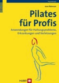 Pilates für Profis - Anwendungen für Haltungsprobleme, Erkrankungen und Verletzungen.
