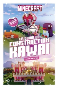 Minecraft Le guide de construction kawaï