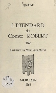  Pilgrim - L'étendard du comte Robert, 1066 - Cartulaire du Mont Saint-Michel.