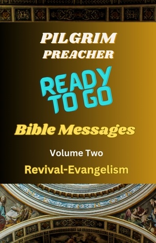  Pilgrim Preacher - Ready to Go Bible Messages 2 - Ready to Go Bible Messages, #2.
