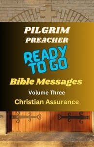 Pilgrim Preacher - Ready to Go Bible Messages 3 - Ready to Go Bible Messages, #3.