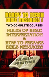  Pilgrim Preacher - Ready to Teach Bible Messages 1 - Ready to Teach Bible Messages, #1.