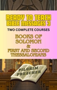  Pilgrim Preacher - Ready to Teach Bible Messages 3 - Ready to Teach Bible Messages, #3.