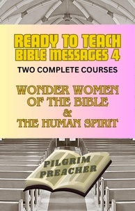  Pilgrim Preacher - Ready to Teach Bible Messages 4 - Ready to Teach Bible Messages, #4.
