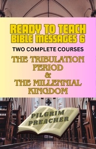  Pilgrim Preacher - Ready to Teach Bible Messages 6 - Ready to Teach Bible Messages, #6.