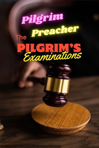  Pilgrim Preacher - The Pilgrim's Examinations - The Pilgrim Series, #2.