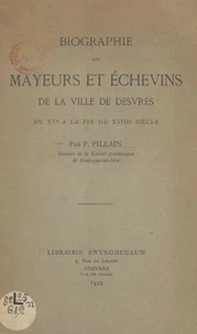 Biographie des mayeurs et des échevins de la ville de Desvres du XVe à la fin du XVIIIe siècle