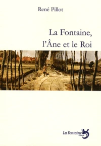 La Fontaine, l'Ane et le Roi