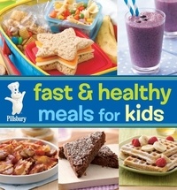  Pillsbury Editors - Pillsbury Fast &amp; Healthy Meals For Kids.
