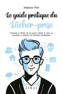 Le guide pratique du lâcher-prise