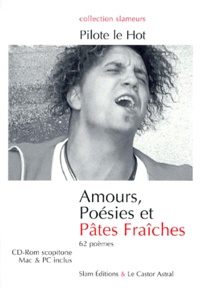 Pilote Le Hot - Amours, Poesies Et Pates Fraiches. Avec Cd-Rom.