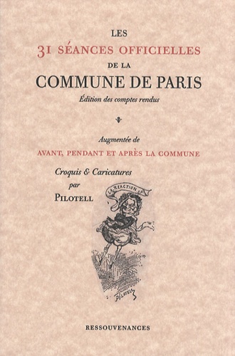  Pilotell - Les 31 séances officielles de la Commune de Paris - Edition des comptes rendus augmentée de Avant, pendant et après la Commune.