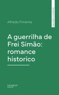 A guerrilha de Frei Simão: romance historico