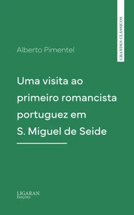 Uma visita ao primeiro romancista portuguez em S. Miguel de Seide
