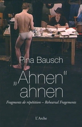 Pina Bausch - Ahnen ahnen - Fragments de répétition. 1 DVD