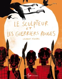 Le sculpteur et les guerriers rouges