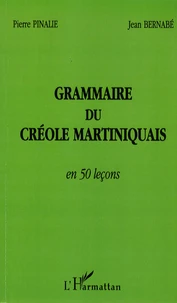Grammaire du créole martiniquais en 50 leçons