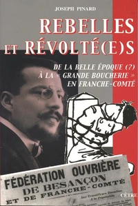 Rebelles et revoltes, de la belle epoque a la grande boucherie en fc