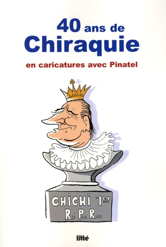  Pinatel - 40 ans de chiraquie - En caricatures avec Pinatel.