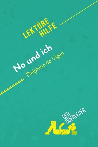 Lektürehilfe  No und ich von Delphine de Vigan (Lektürehilfe). Detaillierte Zusammenfassung, Personenanalyse und Interpretation