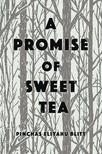 Pinchas Eliyahu Blitt - A Promise of Sweet Tea.