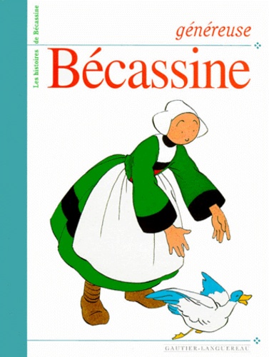  Pinchon et  Caumery - Les histoires de Bécassine  : Généreuse Bécassine.