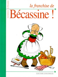  Pinchon et  Caumery - Les histoires de Bécassine  : La franchise de Bécassine !.