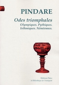  Pindare - Odes triomphales - Olympiques ; Pythiques ; Isthmiques ; Néméennes.