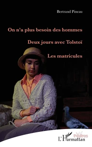 On n'a plus besoin des hommes ; Deux jours avec Tolstoï ; Les matricules