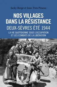NOS VILLAGES DANS LA RESISTANCE - DEUX-SEVRES ETE 1944 (COLL. HISTOIRE et; RECITS)