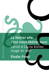 -Annulé- La libérer elle, c'est nous libérer nous - Lettre à Cécile Kohler, otage en Iran
